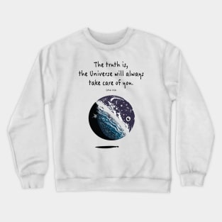 the Universe will always take care of you Esther Hicks Motivational Quote Crewneck Sweatshirt